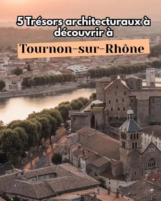 Vue sur Tournon-sur-Rhône et son patrimoine architectural — Les escapades d’Alexandra